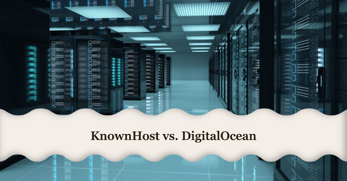 KnownHost vs. DigitalOcean – Key Differences