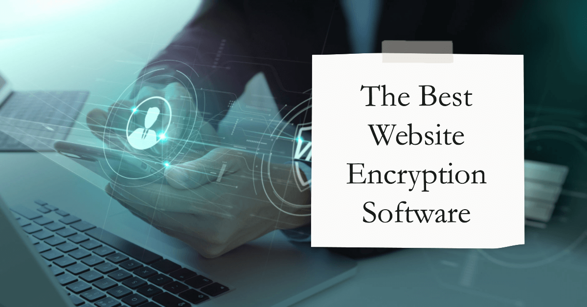 The Best Website Encryption Software in 2024