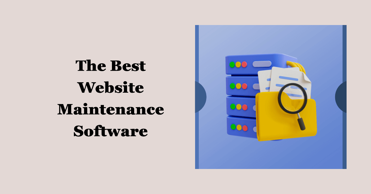 The Best Website Maintenance Software to Consider in 2024